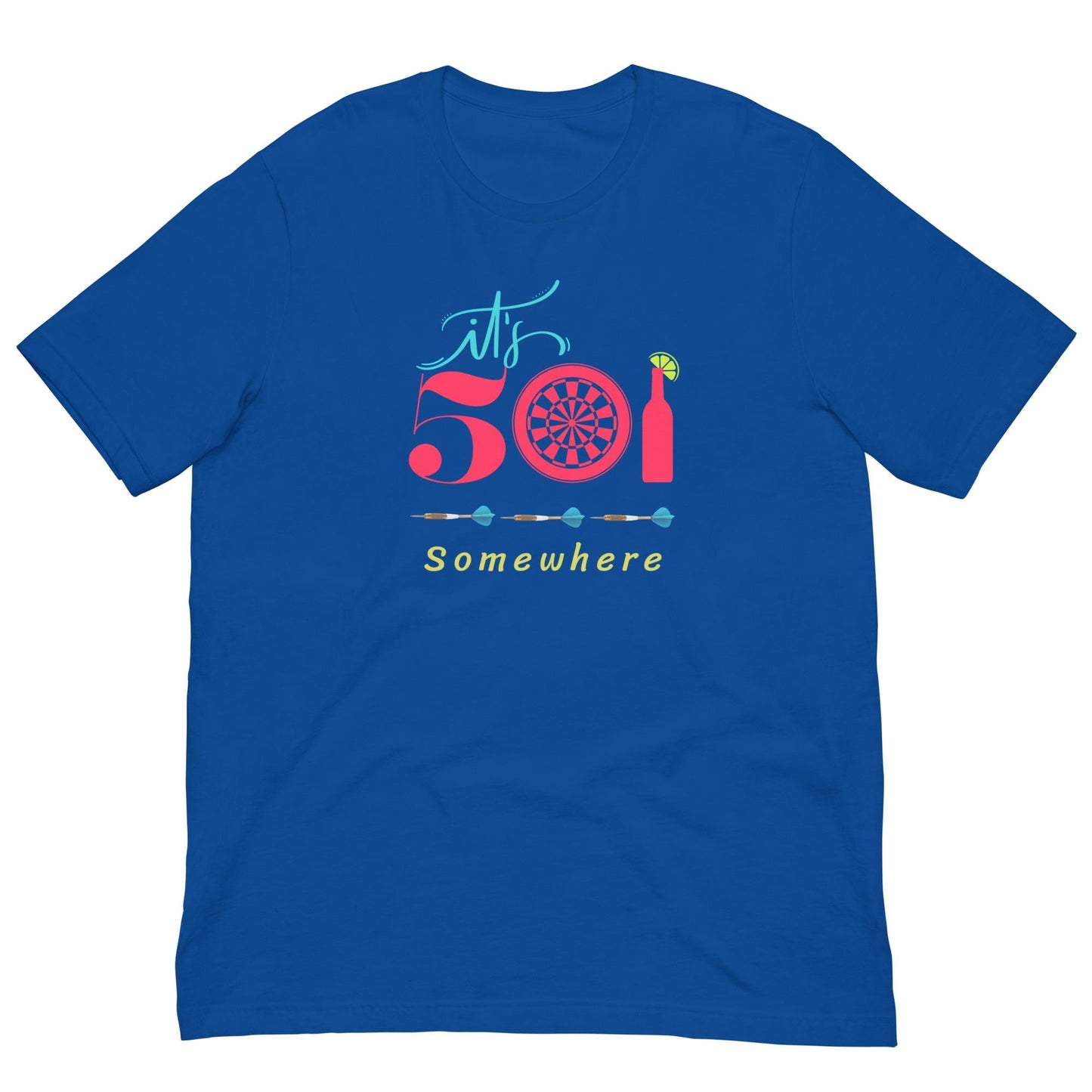 It's 501 Somewhere - Funny Darts Unisex T-shirt Dart Leagues