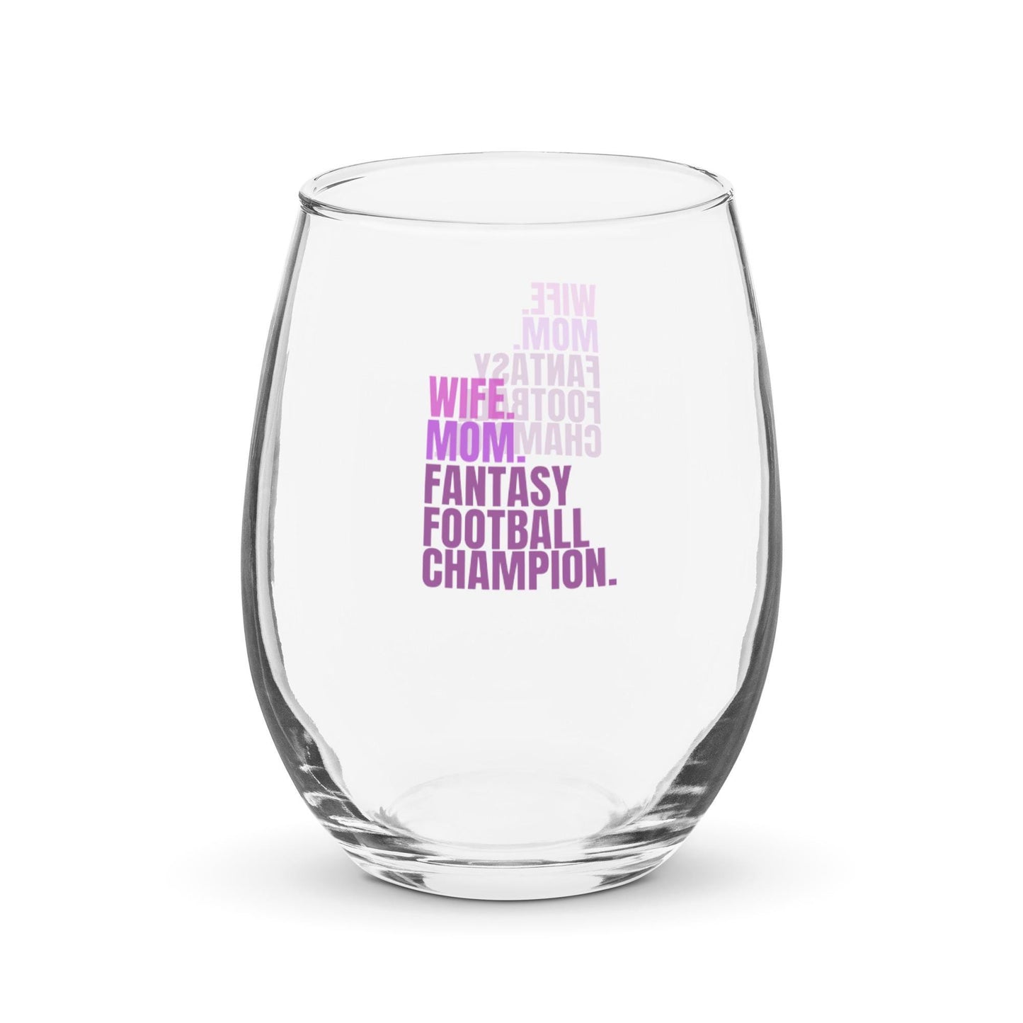 Wife. Mom. Fantasy Football Champion. Stemless Wine Drinking Glass Mother's Day