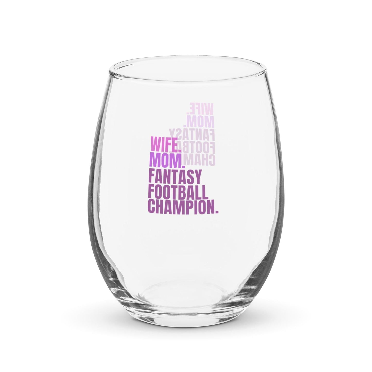 Wife. Mom. Fantasy Football Champion. Stemless Wine Drinking Glass Mother's Day