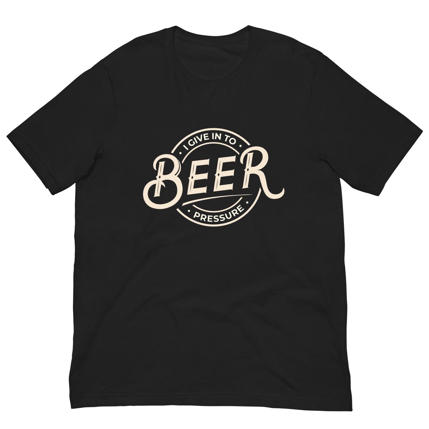 I Give In to Beer Pressure - Funny Pun Unisex T-shirt