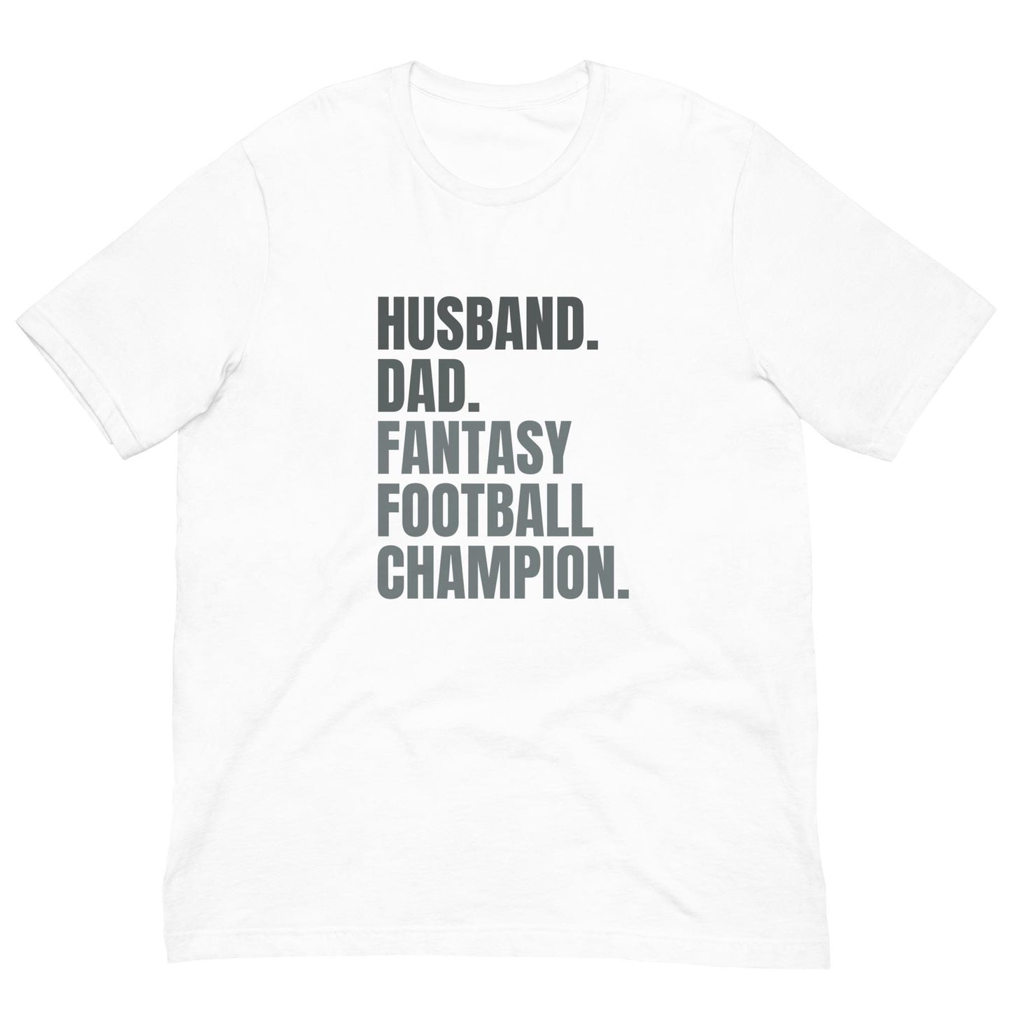 Husband. Dad. Fantasy Football Champion. Unisex T-shirt